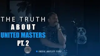 The Truth About UnitedMasters Pt.2