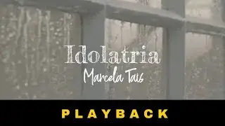 Marcela Tais -  Idolatria - PLAYBACK