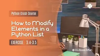 How to modify the elements in a Python list | Python Crash Course - Exercise 3.4 & 3.5