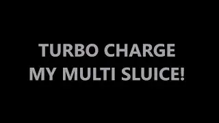 MULTI SLUICE