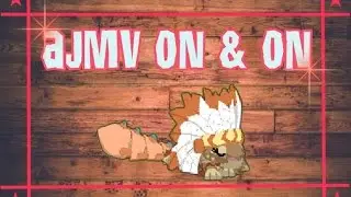 ♫ AJMV ~ On & On ♫
