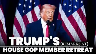 President Trump&rsquo;s remarks at House GOP Member Retreat at Trump-Kennedy Center | Washington D.C