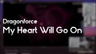 DragonForce - My Heart Will Go On [Titanic] +HDHR 99.65%
