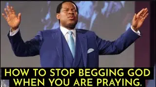 Stop Begging God when Your are Praying (By Pastor Chris)