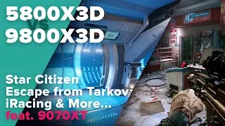 5800X3D vs 9800X3D w/ RX9070XT: Star Citizen, Escape from Tarkov, iRacing, Arma Reforger, Gray Zone