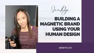 Building A Magnetic Brand Using Your Human Design