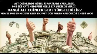 HANGİ ALT COİNLER SERT Y&Uuml;KSELEBİLİR?MOVEZ PHB SNM DENT REEF ENJ VET DCR FORTH APE COCOS CHESS WOO