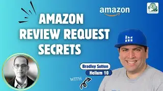 Amazon Review Request Secrets with Bradley Sutton - Helium 10