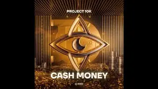 Project 10K - Cash Money (Extended Mix)