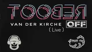 VAN DER KIRCHE ( Live ) // Reboot OFF #05