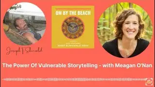 The Power Of Vulnerable Storytelling - with Meagan O'Nan