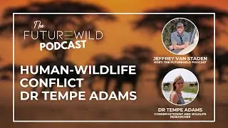 FutureWild - Dr. Tempe Adams - Human/wildlife conflict - Full Episode