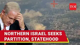 Partition of Israel? 'Separate State' Chorus In North Amid Hezbollah Fire I Details