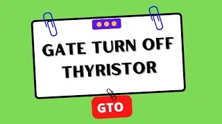 GTO (Gate Turn Off Thyristor) | Electrical Engineering