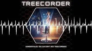 Die Zukunft des Treecorder - Treecorder - Science & Fiction Podcast