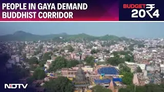 Union Budget: People In Gaya Demand Buddhist Corridor & Visa-Free Entry For International Tourists