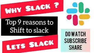 Why Slack | Top 9 reasons to shift to Slack | #LetsSlack