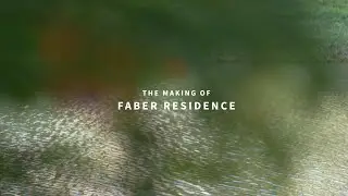 The Making of Faber Residence