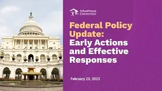 Federal Policy Update: Early Actions and Effective Responses (Feb. 20, 2025)