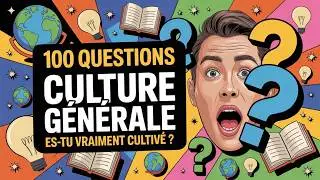 100 QUESTIONS de CULTURE GÉNÉRALE | Es-tu vraiment cultivé ?