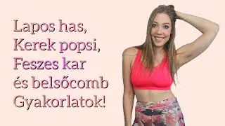 LAPOS HAS, KEREK POPSI, FESZES KAR &Eacute;S BELSŐCOMB GYAKORLATOK