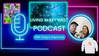 Living in Key West Podcast: A little about Key West, a little about us and Key West Aquarium!