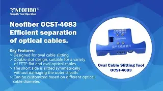 How to efficiently separate fiber optic cables?use the neofibo Oval cable Stripping Tool OCST-4083！