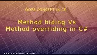 Part 7  -Method hiding Vs Method overriding | Oops Tutorials in C# | Oops Concept