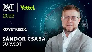 20. előad&aacute;s: SURVIOT - Yettel IoT Live Show 2022