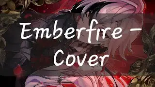 Emberfire - (Cover by Nazu) 