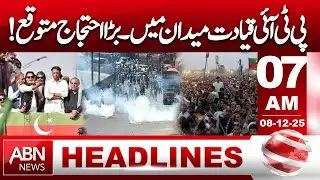 PTI Leadership Takes to the Streets Major Protest Expected | 07AM Headlines | ABN News