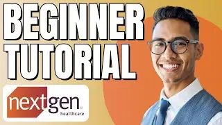 NextGen EHR Tutorial for Newbies | NextGen Healthcare Software Demo