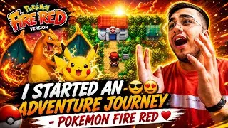 I STARTED AN ADVENTURE JOURNEY 😎😍 - POKEMON FIRE RED &hearts;️