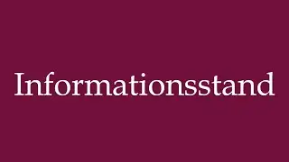 How to Pronounce ''Informationsstand'' (Information stand) Correctly in German