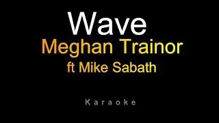 Meghan Trainor - Wave (Karaoke) ft. Mike Sabath