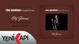 Elif Güreşçi - Gittin Bıraktın Beni Gurbet Ellerde (Official Video)