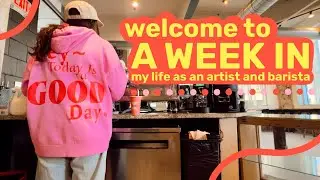 a week in my life as an artist and barista in philly ☕️🎨🌷🌼