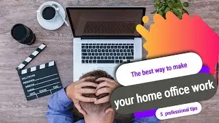 The best way to make your home office work for you 5 tips from a professional