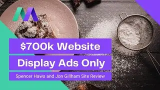 Spencer Haws and Jon Gillham Discuss a $700k+ Website - Growth Opportunities and Risks