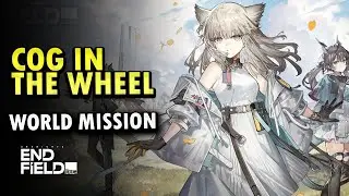 Cog in The Wheel (World Mission) | Arknight EndField Side Quest