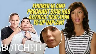 Former '16 and Pregnant' Star Farrah Wants A Lip Implant?! | Botched | E!