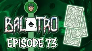 GREEN DECK! GREEN STAKE! --- (Jos3h Plays... Balatro - Episode 73)