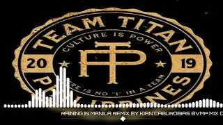 RAINING IN MANILA REMIX BY KIAN CABUROBIAS BVMP MIX DJS TEAM TITAN PH