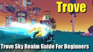 Trove Sky Realm Guide For Beginners