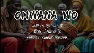 OMWANA WO by THE CANAAN GATES CHOIR || Lyrics video