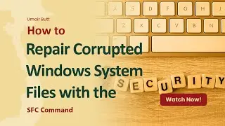 How to Repair Corrupted Windows System Files with the SFC Command