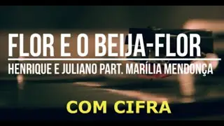 Flor e o Beija-flor com cifras cifra cifrada - Henrique e Juliano Part Marília Mendonça
