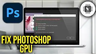How To Fix Your graphics processor is incompatible on Photoshop