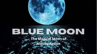 Blue Moon Magic - Manifestation