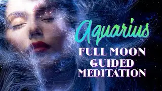 Guided Meditation Aquarius Full Moon July 2021